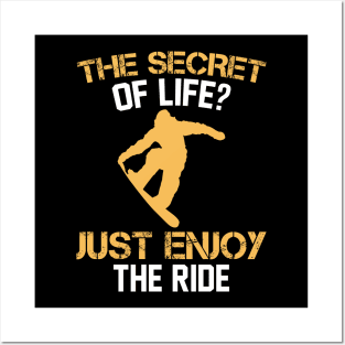 The Secret Of Life Just Enjoy The Ride Snowboard Posters and Art